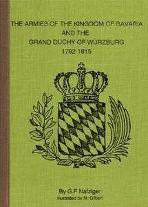 The Armies of the Kingdom of Bavaria and the Grand Duchy of Wurzburg, 1792-1815 (Repost)