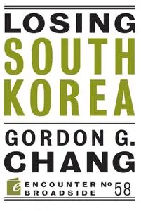 Losing South Korea (Encounter Broadsides)