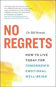 No Regrets: How to Live Today for Tomorrow’s Emotional Well-Being (The Break Through Series)