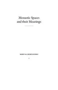 Monastic Spaces and Their Meanings: Thirteenth-Century English Cistercian Monasteries: 1