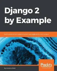 Django by Example - Second Edition: Build powerful real-world applications using Django