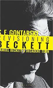 Revisioning Beckett: Samuel Beckett’s Decadent Turn