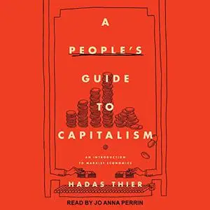 A People's Guide to Capitalism: An Introduction to Marxist Economics [Audiobook]