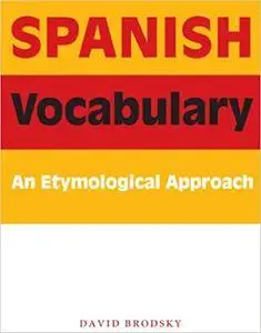 Spanish Vocabulary: An Etymological Approach (Repost)