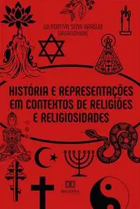 «História e Representações em Contextos de Religiões e Religiosidades» by Wladimyr Sena Araújo