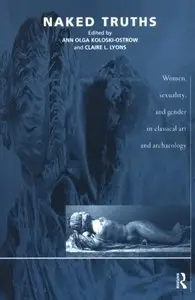 Naked Truths: Women, Sexuality and Gender in Classical Art and Archaeology
