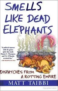 Smells Like Dead Elephants: Dispatches from a Rotting Empire (repost)