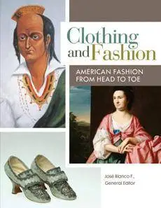 Clothing and Fashion : American Fashion From Head to Toe (4 volumes)