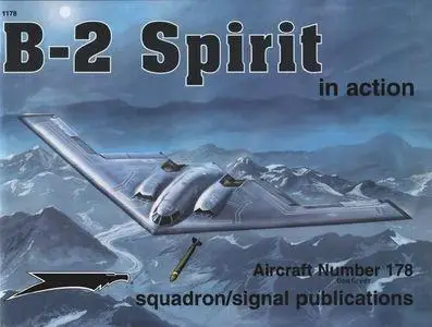 B-2 Spirit in Action - Aircraft Number 178 (Squadron/Signal Publications 1178)