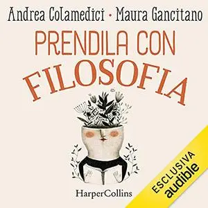 «Prendila con filosofia» by Andrea Colamedici; Maura Gancitano