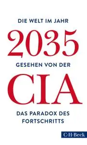 Die Welt im Jahr 2035: Gesehen von der CIA und dem National Intelligence Council