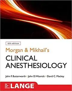 Morgan and Mikhail's Clinical Anesthesiology, 6th edition