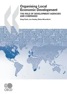 Organising Local Economic Development. The Role of Development Agencies and Companies 