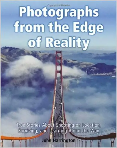 Photographs from the Edge of Reality: True Stories About Shooting on Location, Surviving, and Learning Along the Way (repost)