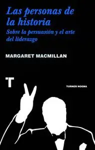 «Las personas de la historia» by Margaret MacMillan