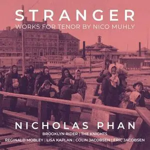 Nicholas Phan - Stranger - Works for Tenor by Nico Muhly (2022)