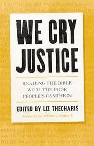 We Cry Justice: Reading the Bible with the Poor People's Campaign