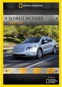 National Geographic - Ultimate Factories: Chevy Volt (2010)