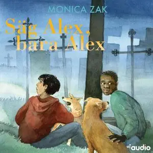 «Säg Alex, bara Alex» by Monica Zak