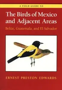 A Field Guide to the Birds of Mexico and Adjacent Areas by Ernest Preston Edwards[Repost]