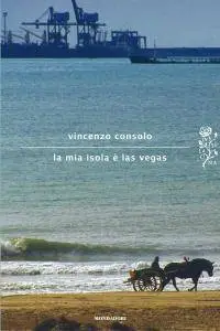 Vincenzo Consolo - La mia isola è Las Vegas