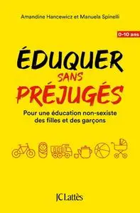 Amandine Hancewicz, Manuela Spinelli, "Eduquer sans préjugés : Pour une éducation non-sexiste des filles et des garçons"