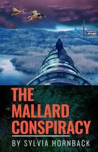 «The Mallard Conspiracy» by Sylvia Hornback