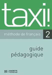 Taxi! Guide pédagogique (1,2,3)