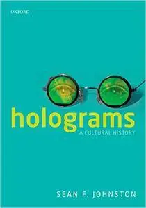 Holograms: A Cultural History