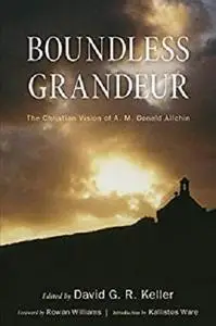 Boundless Grandeur: The Christian Vision of A. M. Donald Allchin