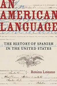 An American Language: The History of Spanish in the United States (Repost)