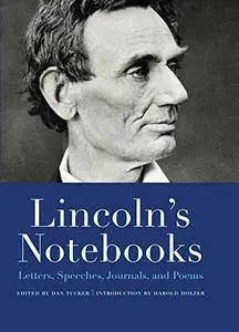 Lincoln's Notebooks: Letters, Speeches, Journals, and Poems