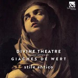 Stile Antico - Giaches de Wert: Divine Theatre, Sacred Motets (2017) [Official Digital Download 24/88]