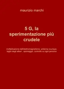 5 G, la sperimentazione più crudele