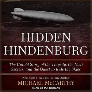 The Hidden Hindenburg: The Untold Story of the Tragedy, the Nazi Secrets, and the Quest to Rule the Skies [Audiobook]