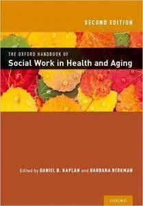 The Oxford Handbook of Social Work in Health and Aging (2nd edition)