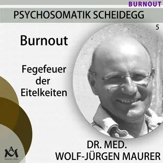 «Burnout: Fegefeuer der Eitelkeiten» by Wolf-Jürgen Dr. med. Maurer