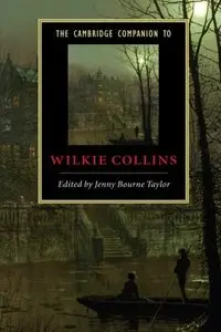 The Cambridge Companion to Wilkie Collins (Cambridge Companions to Literature) (Repost)