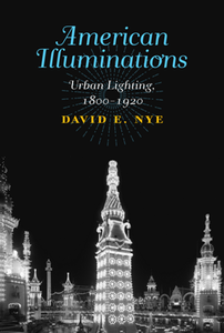 American Illuminations : Urban Lighting, 1800–1920