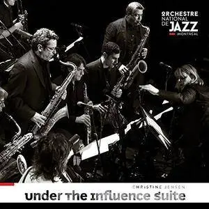 Orchestre national de jazz de Montreal and Christine Jensen - Under the Influence Suite (2017)