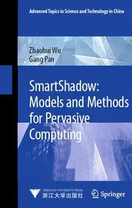 SmartShadow: Models and Methods for Pervasive Computing (Advanced Topics in Science and Technology in China)