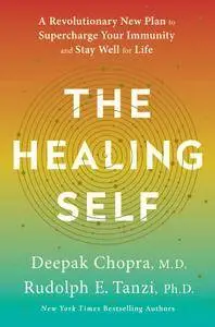 The Healing Self: A Revolutionary New Plan to Supercharge Your Immunity and Stay Well for Life