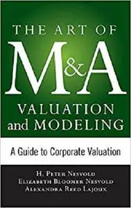 Art of M&A Valuation and Modeling: A Guide to Corporate Valuation