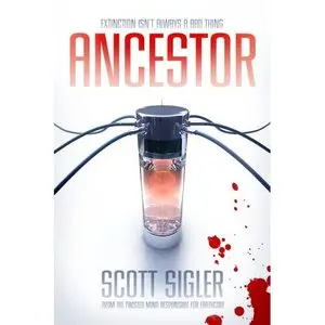 Ancestor : A Novel By Scott Sigler
