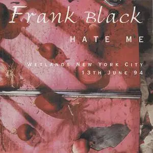 Frank Black - Hate Me: Wetlands New York City, 13th June 94 (1994)