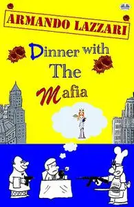 «Dinner With The Mafia» by Armando Lazzari