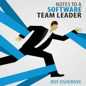 Notes to a Software Team Leader: Growing Self Organizing Teams (Audiobook)