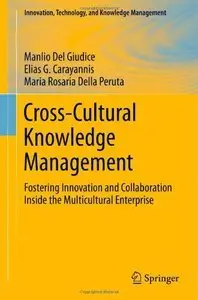 Cross-Cultural Knowledge Management: Fostering Innovation and Collaboration Inside the Multicultural Enterprise (Repost)