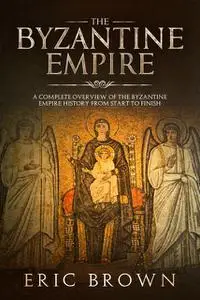 «The Byzantine Empire» by Eric Brown