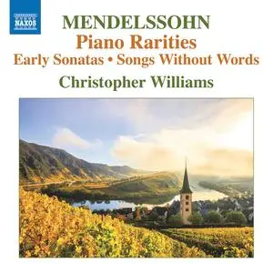 Christopher Williams - Mendelssohn: Piano Rarities (2023)